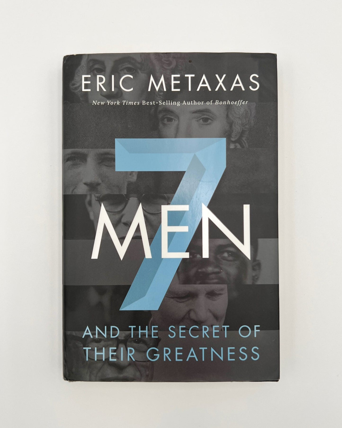 7 Men and the secret of their greatness,Eric Metaxes