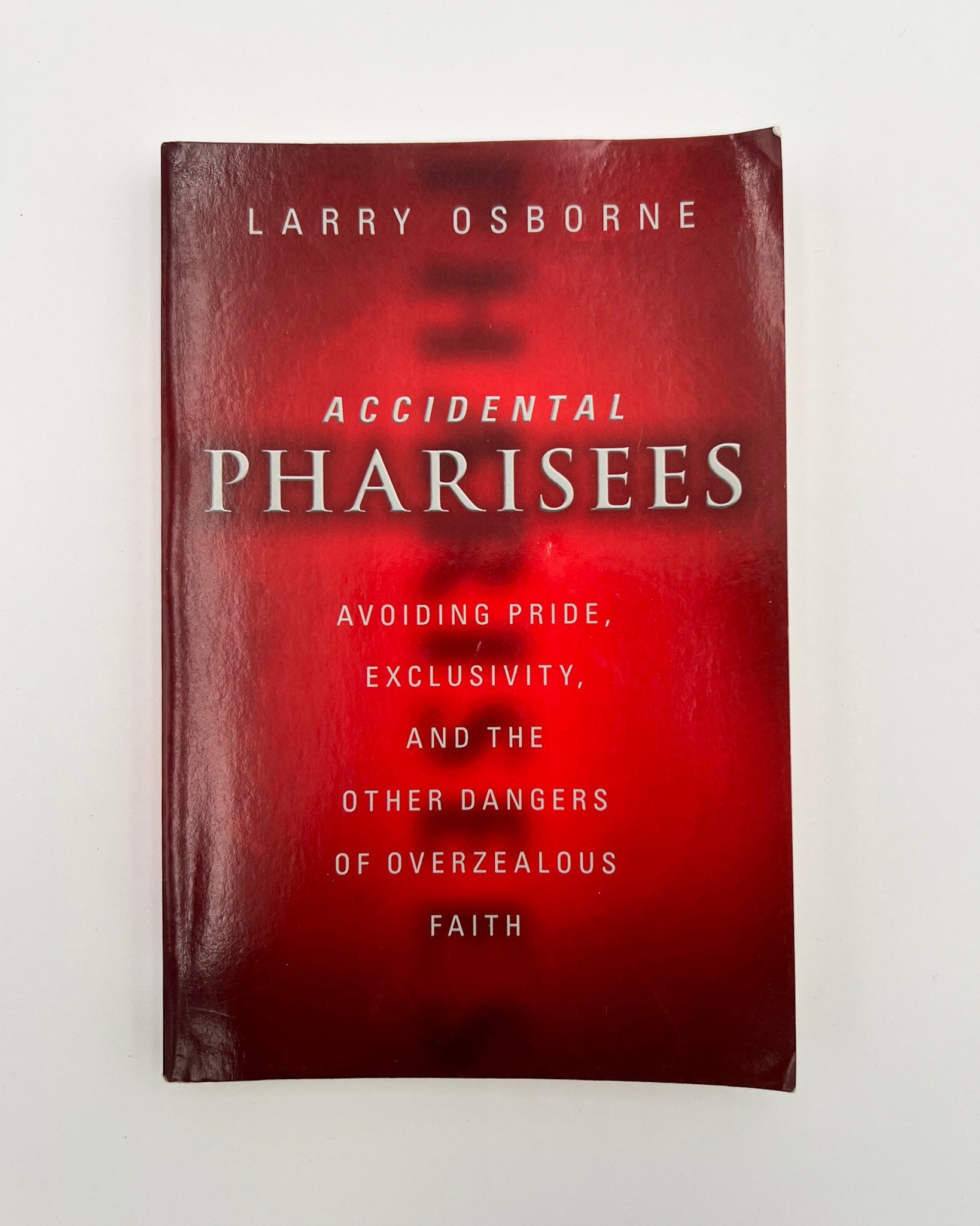 Accidental Pharisees, Larry Osborne