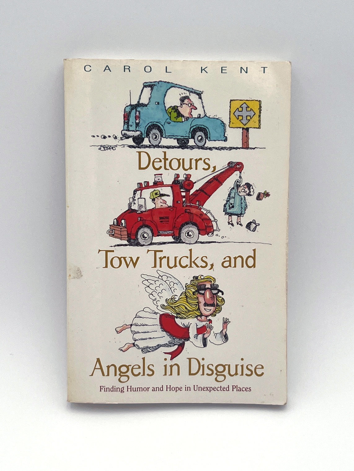 Detours, Tow Trucks, and Angels in Disguise, Carol Kent