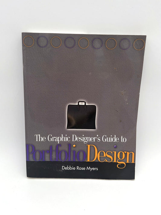 The Graphic Designers Guide to Portfolio Design, Debbie Rose Myers