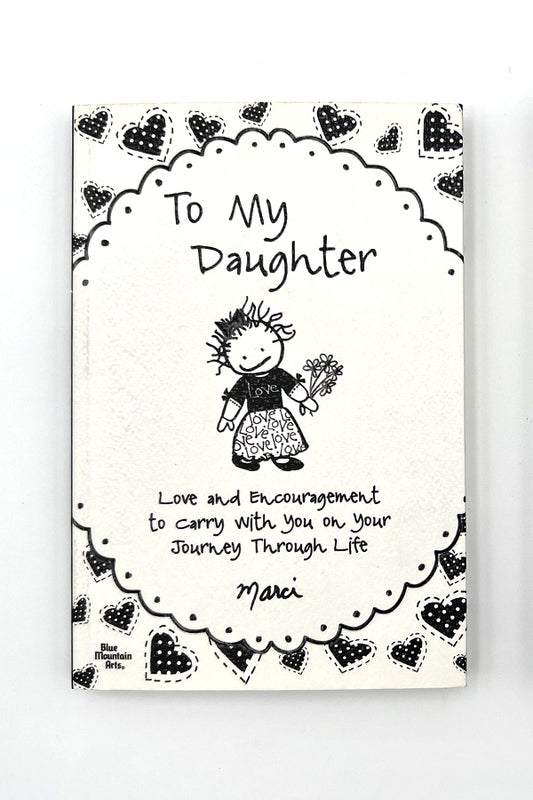 To My Daughter love and encouragement to carry with you